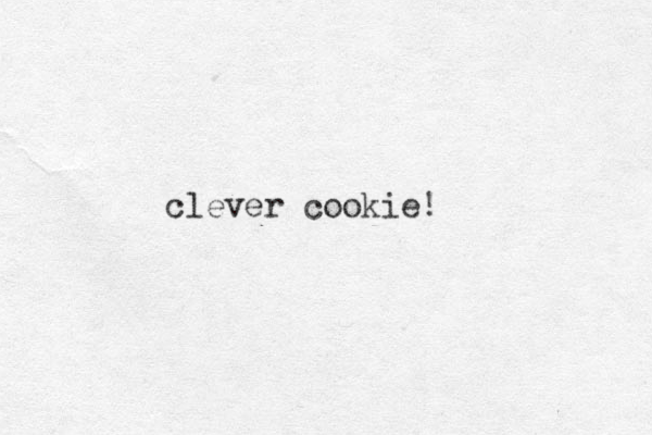 clever cookie!