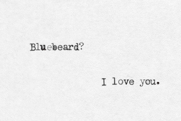 Bluebeard? I love you. v 