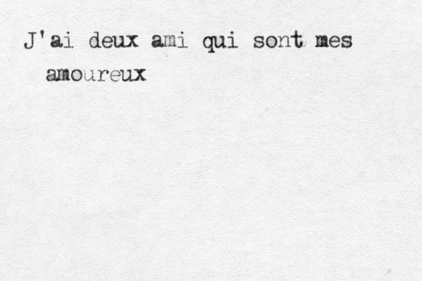 J'ai deux ami qui sont mes amoureux 