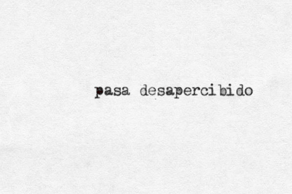 pasa desapercibido 