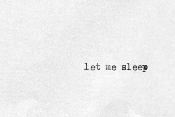 let me sleep 