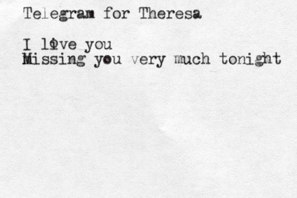 Telegram for Theresa I live you missing M you very much tonight o 