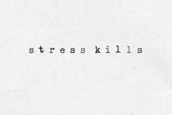 s t r e s s k i l l s 