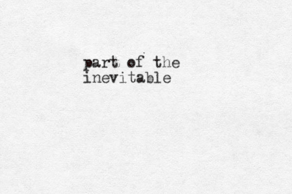 part of the inevitable