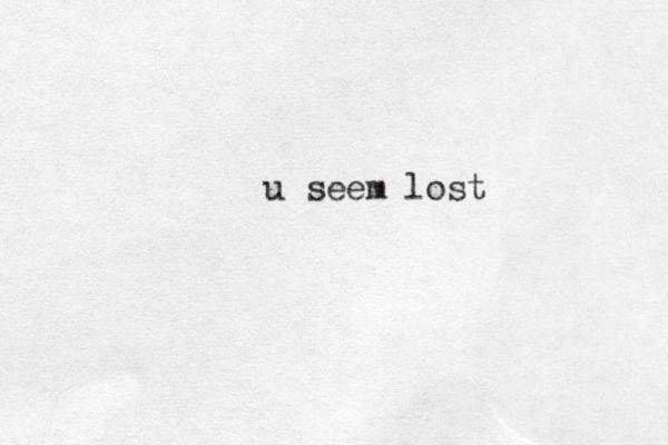u seem lost