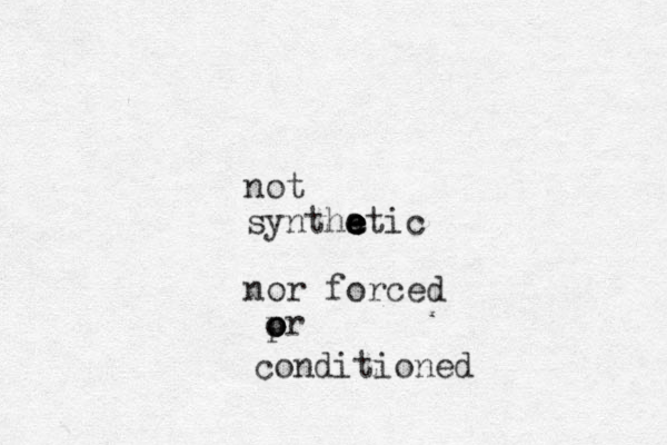 not synthatic e e e e e nor forced pr oooconditioned