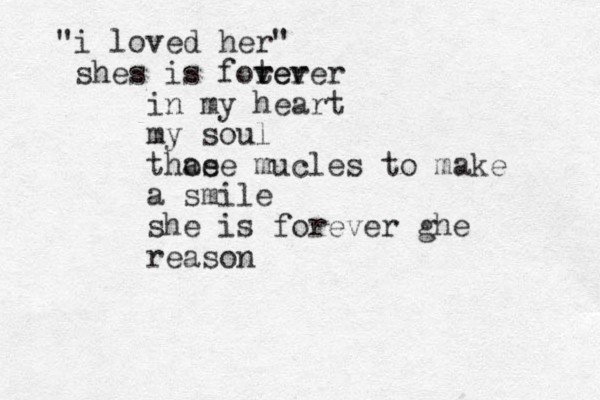 "i love d her" shes is fover t rever in my heart my soul thae ose mucles to make a smile she is forever ghe reason 
