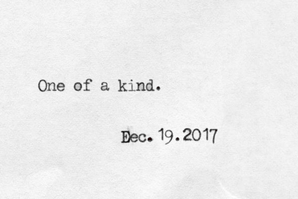 One of a kind. E Dec.19.2017