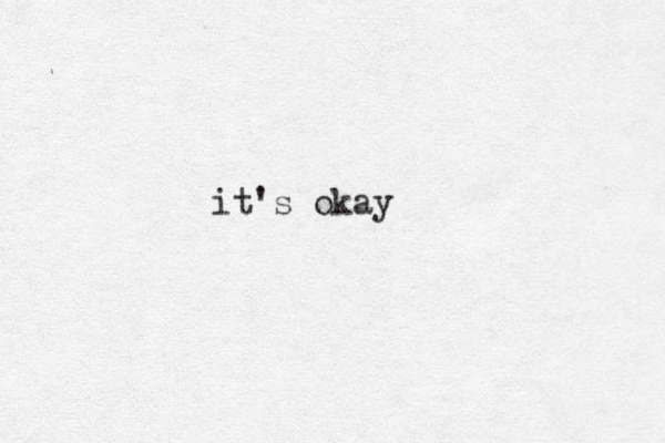 it's okay