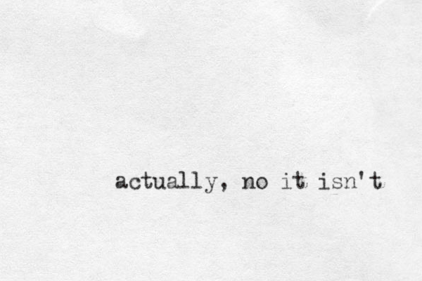 actually, no it isn't 