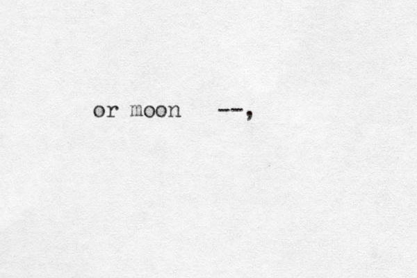 or moon --, 
