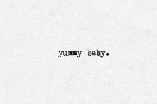 yummy baby.