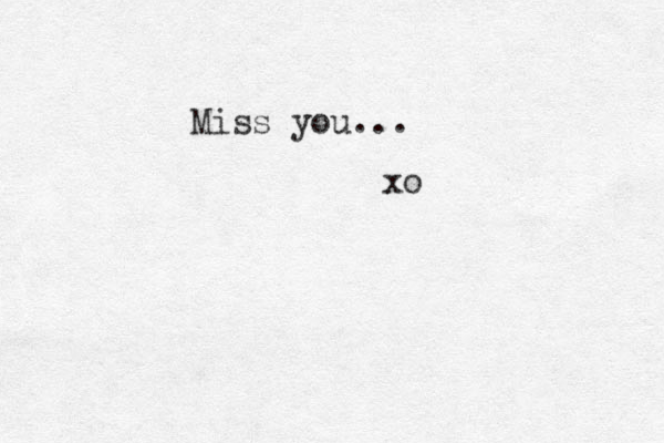 Miss you... xo