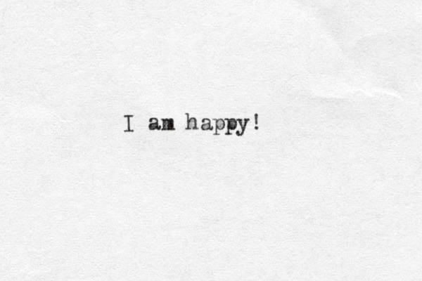 I am happy!