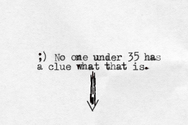 ;) No one under 35 has a clue what that is. | | | | | | | | \/ | | | | | | | | | | | | | | | | 