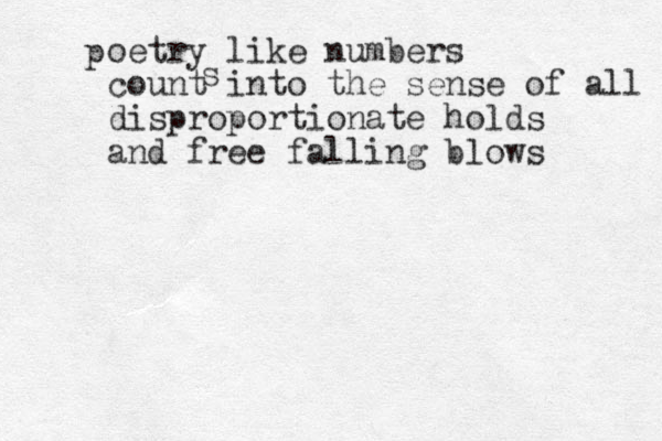 p oetry like numbers count into the sense of all disproportionate holds and free falling blows s 