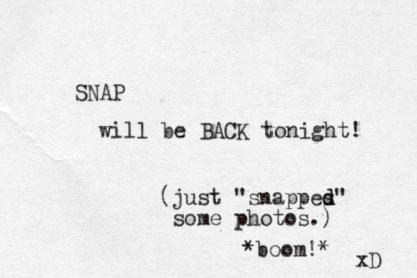 SNAP will be BACK to ight! n (just "snappes d d" some photos.) *boom!* xD 