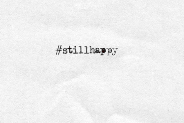 #stillhappy