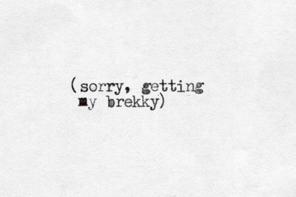 (sorry, getting my brekky)
