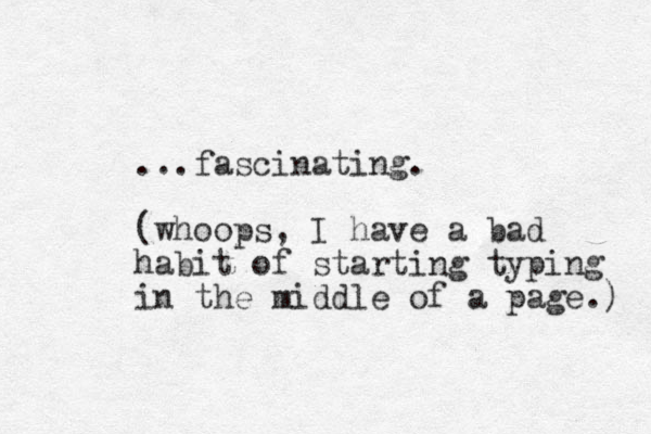 ...fascinating. (whoops, I have a bad habit of starting typing in the middle of a page.) 