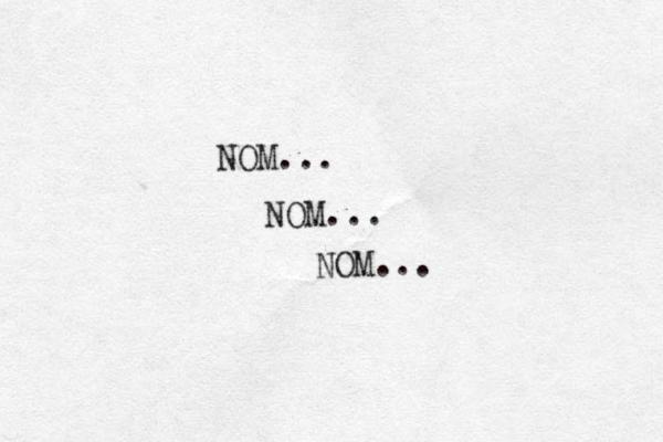 NOM... NOM... NOM...