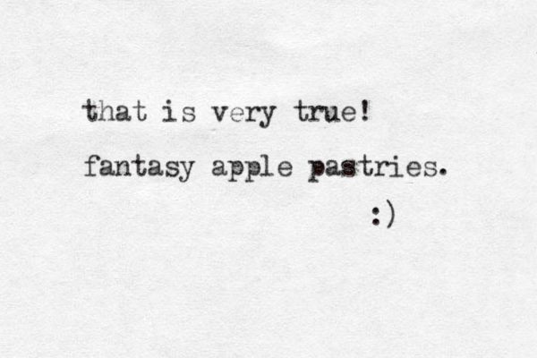 that is very true! fantasy apple pastries. :) 