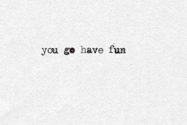 you go have fun u