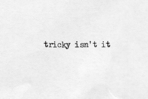 tricky isn't it