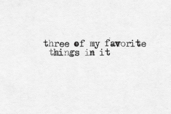 three of my favorite things in it