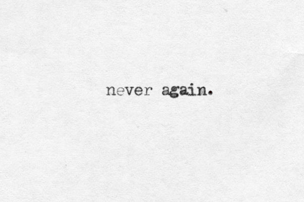never again.