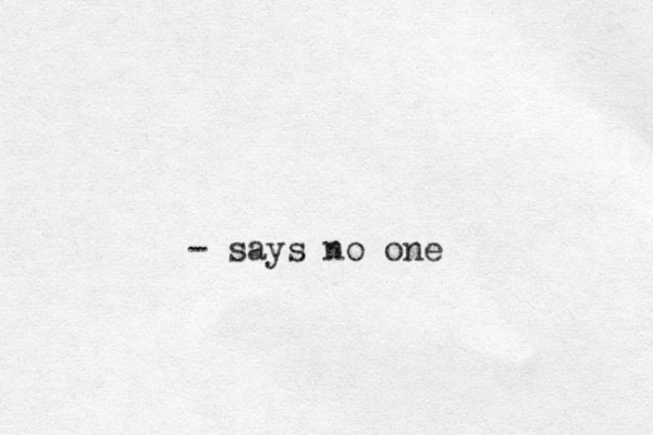 - says no one 