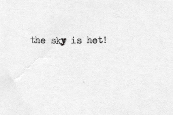 the sky is hot!