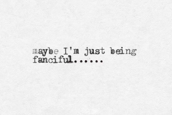 maybe I'm just being fanciful...... 