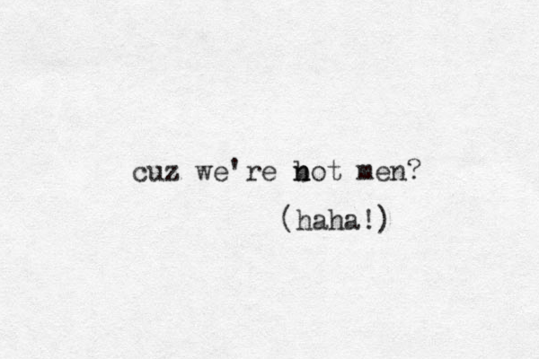 cuz we're bot n n men? haha!) (