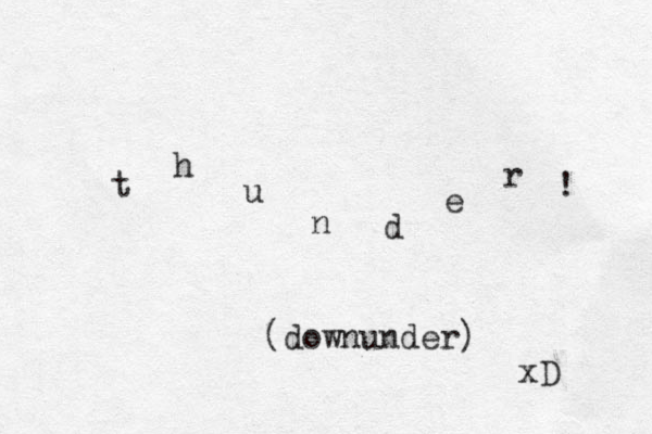 t h u n d e r ! (down under) xD 