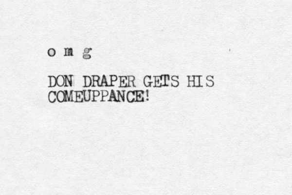 o m g DON DRAPER GETS HIS COMEUPPANCE! 
