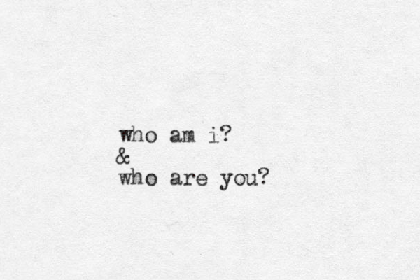 who am i? & who are you?
