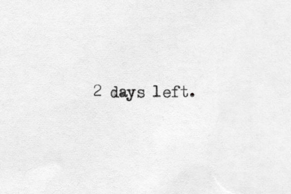 2 days left. 