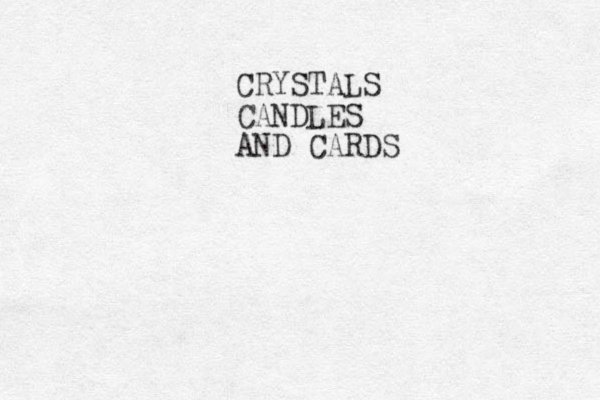 CRYSTALS CANDLES AND CARDS 