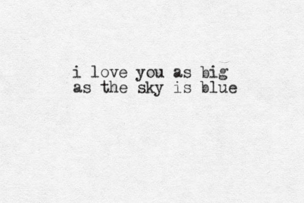 i love you as big as the sky is blue 