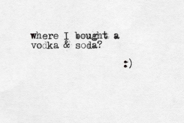 where I bought a vodka & soda? :) 