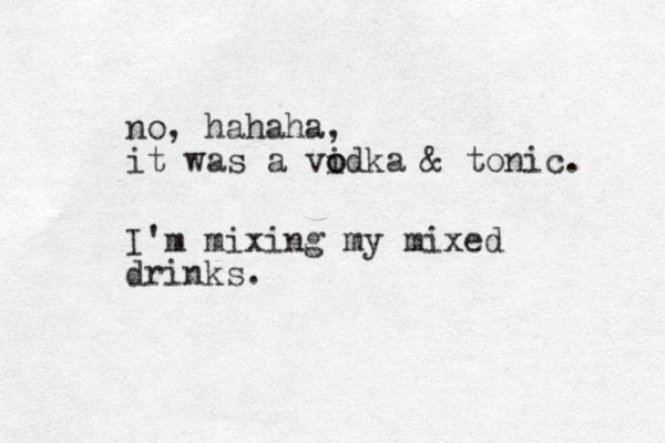 no, hahaha, it was a vidka & tonic. o o I'm mixing my mixed drinks.