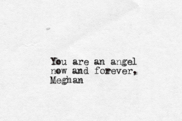 You are an angel now and forever, Meghan