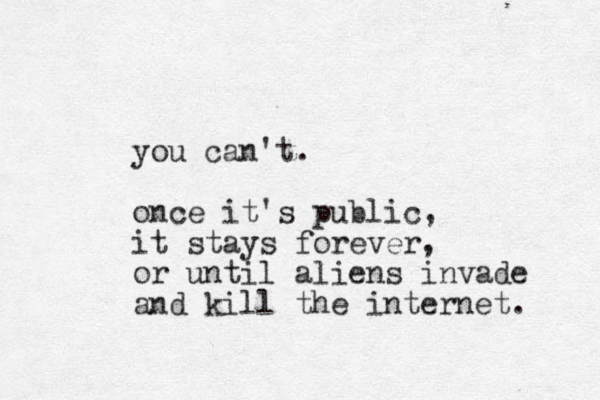 you can't. once it's public, it stays forever, or until aliens invade and kill the internet. 