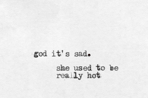 god it's sad. she used to be really hot