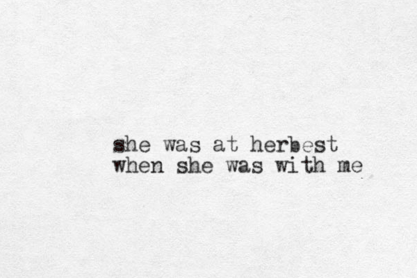 she was at herbest when she was with me 