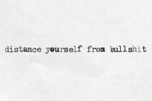 distance yourself from bullshit m 