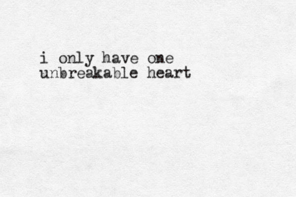 i only have one unbreakable heart 