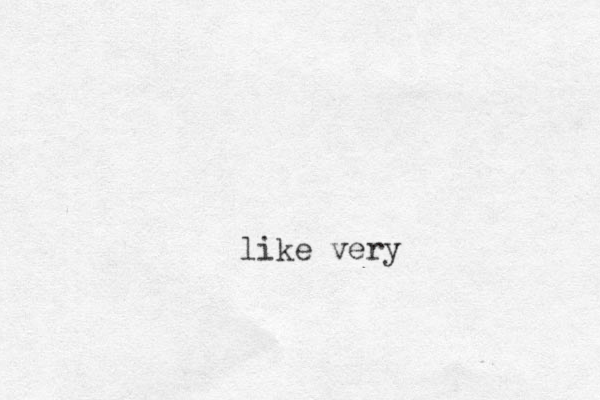 like very