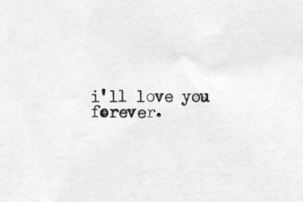 i'll love you forever.